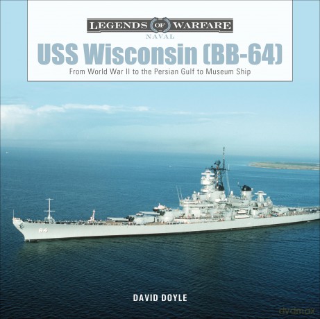 USS Wisconsin (BB-64): From World War II to the Persian Gulf to Museum Ship (Legends of Warfare: Naval): 15 - David Doyle [KSIĄŻKA]