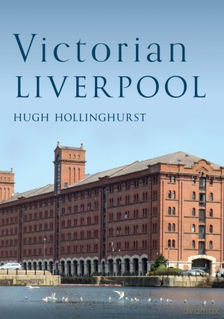 Victorian Liverpool - Hugh Hollinghurst [KSIĄŻKA]