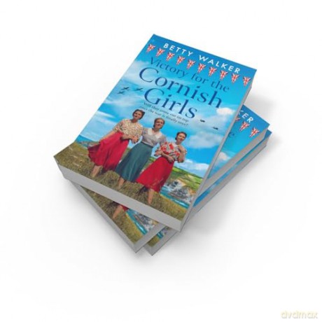 Victory for the Cornish Girls: The brand new, heartwarming WW2 historical fiction story from RNA Romantic Saga Award nominee: Book 6 (The Cornish Girls Series) - Betty Walker [KSIĄŻKA]