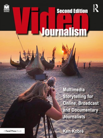 Videojournalism: Multimedia Storytelling for Online, Broadcast and Documentary Journalists - Kenneth Kobre [KSIĄŻKA]