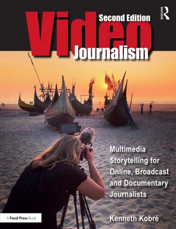 Videojournalism: Multimedia Storytelling for Online, Broadcast and Documentary Journalists - Kenneth Kobre [KSIĄŻKA]