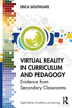 Virtual Reality in Curriculum and Pedagogy: Evidence from Secondary Classrooms (Digital Games, Simulations, and Play in Learning) - Michela Wrong [KSIĄŻKA]