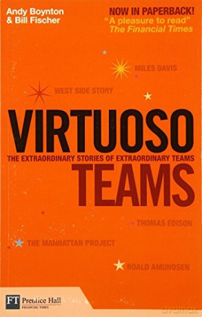 Virtuoso Teams: The extraordinary stories of extraordinary teams - Andy Boynton [KSIĄŻKA]