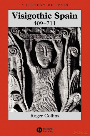 Visigothic Spain 409-711 (A History of Spain) - Roger Collins [KSIĄŻKA]