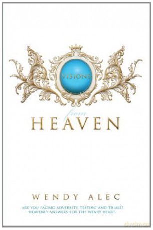 Visions from Heaven: Visitations to My Father's Chamber - Wendy Alec [KSIĄŻKA]