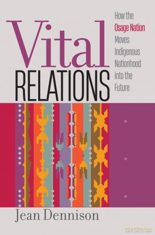 Vital Relations: How the Osage Nation Moves Indigenous Nationhood into the Future (Critical Indigeneities) [KSIĄŻKA]