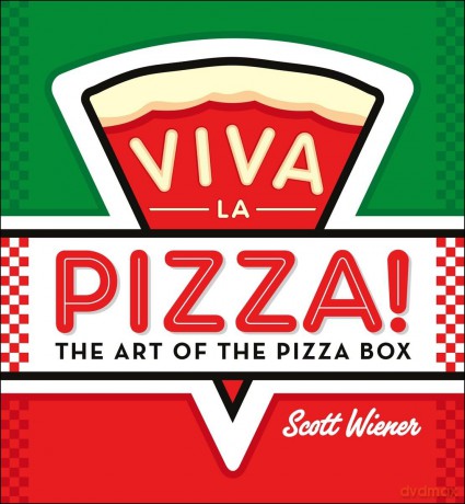 Viva La Pizza! The Art of the Pizza Box - Scott Wiener [KSIĄŻKA]