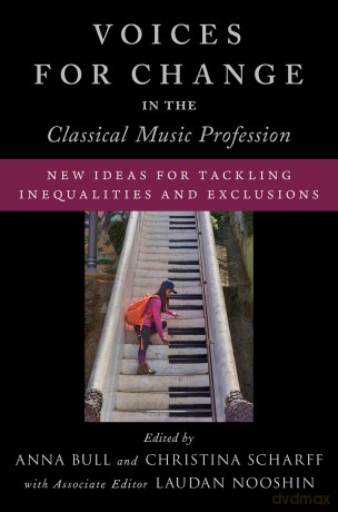 Voices for Change in the Classical Music Profession: New Ideas for Tackling Inequalities and Exclusions [KSIĄŻKA]