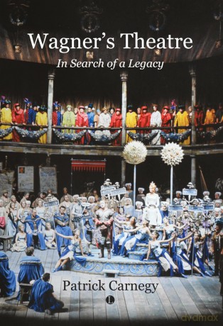 Wagner's Theatre: In Search of a Legacy - Patrick Carnegy [KSIĄŻKA]