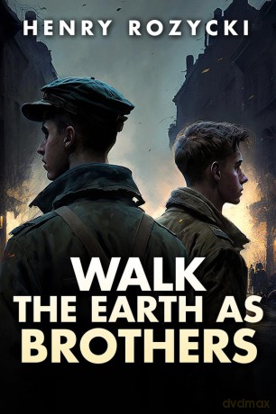 Walk the Earth as Brothers: A Novel [KSIĄŻKA]