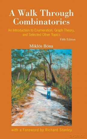 Walk Through Combinatorics, A: An Introduction To Enumeration And Graph Theory (Fifth Edition): An Introduction to Enumeration, Graph Theory, and Selected Other Topics (5th Edition) - Miklos Bona [KSIĄŻKA]