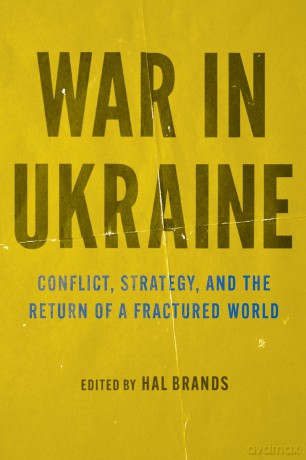 War in Ukraine: Conflict, Strategy, and the Return of a Fractured World - Hal Brands [KSIĄŻKA]