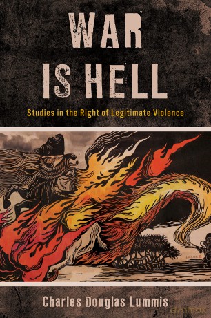 War Is Hell: Studies in the Right of Legitimate Violence (World Social Change) - Charles Douglas Lummis [KSIĄŻKA]