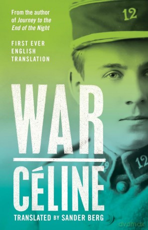War: First Ever English Translation (Alma Classics): First Ever English Translation of an Unpublished Work by Louis-Ferdinand Céline - Louis-Ferdinand Céline [KSIĄŻKA]