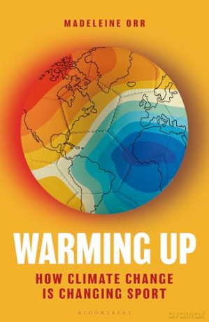 Warming Up: How Climate Change is Changing Sport (Bloomsbury Sigma) - Madeleine Orr [KSIĄŻKA]