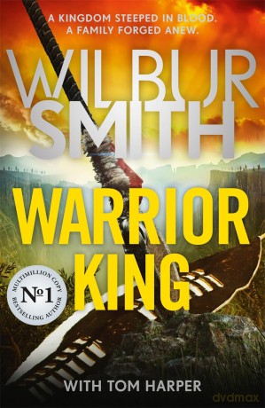 Warrior King: A brand-new epic from the master of adventure, Wilbur Smith - Wilbur Smith [KSIĄŻKA]