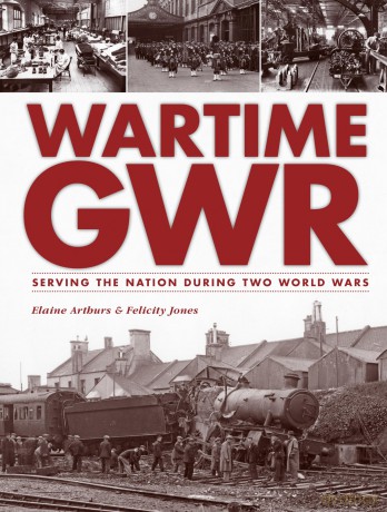 Wartime GWR: Serving the Nation during Two World Wars - Elaine Arthurs [KSIĄŻKA]