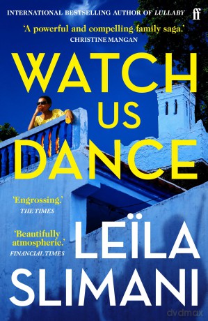 Watch Us Dance: The vibrant new novel from the bestselling author of Lullaby - Leila Slimani [KSIĄŻKA]