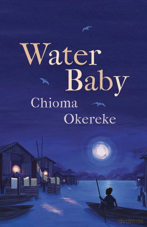 Water Baby: An uplifting coming-of-age story from the author of Bitter Leaf - Chioma Okereke [KSIĄŻKA]