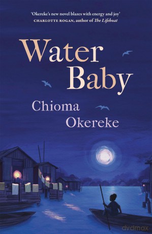 Water Baby: An uplifting coming-of-age story from the author of Bitter Leaf - Chioma Okereke [KSIĄŻKA]