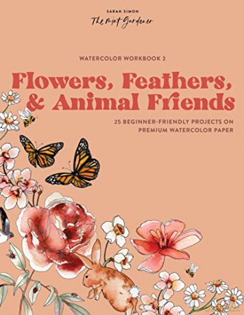 Watercolor Workbook: Flowers, Feathers, and Animal Friends: 25 Beginner-Friendly Projects on Premium Watercolor Paper (Watercolor Workbook Series) - Sarah Simon [KSIĄŻKA]