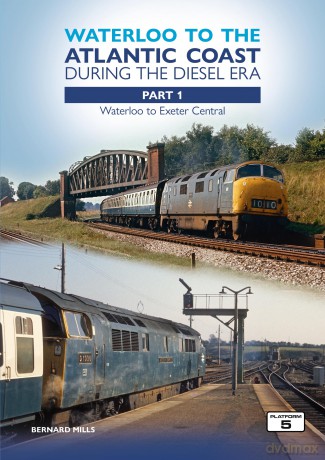 Waterloo to the Atlantic Coast During the Diesel Era Part 1: Waterloo to Exeter Central - Bernard Mills [KSIĄŻKA]