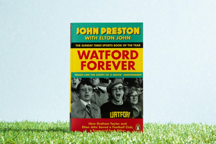 Watford Forever: How Graham Taylor and Elton John Saved a Football Club, a Town and Each Other - John Preston [KSIĄŻKA]