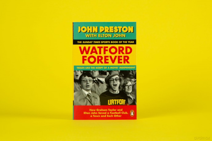 Watford Forever: How Graham Taylor and Elton John Saved a Football Club, a Town and Each Other - John Preston [KSIĄŻKA]