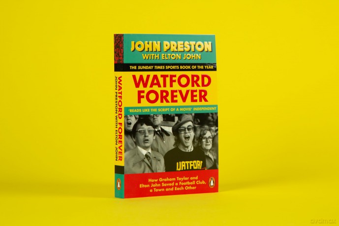 Watford Forever: How Graham Taylor and Elton John Saved a Football Club, a Town and Each Other - John Preston [KSIĄŻKA]
