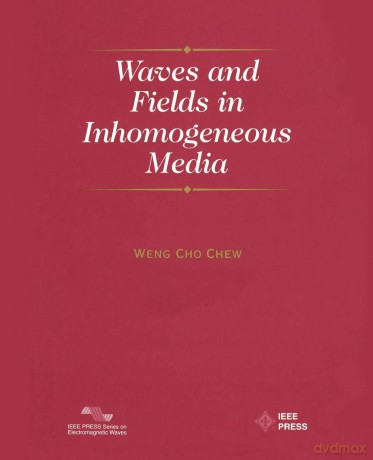 Waves Fields Inhomogenous Media (IEEE Press Series on Electromagnetic Wave Theory) - Weng Cho Chew [KSIĄŻKA]