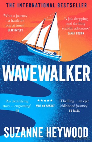Wavewalker: THE INTERNATIONAL BESTSELLING TRUE-STORY OF A YOUNG GIRL'S FIGHT FOR FREEDOM AND EDUCATION - Suzanne Heywood [KSIĄŻKA]