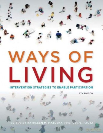 Ways of Living: Intervention Strategies to Enable Participation - Kathleen M. Matuska (editor) [KSIĄŻKA]