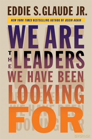We Are the Leaders We Have Been Looking For: 16 (The W. E. B. Du Bois Lectures) - Eddie Glaude [KSIĄŻKA]
