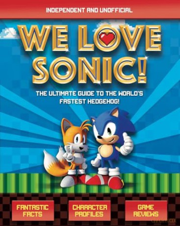 We Love Sonic!: The ultimate guide to the world's fastest hedgehog [KSIĄŻKA]