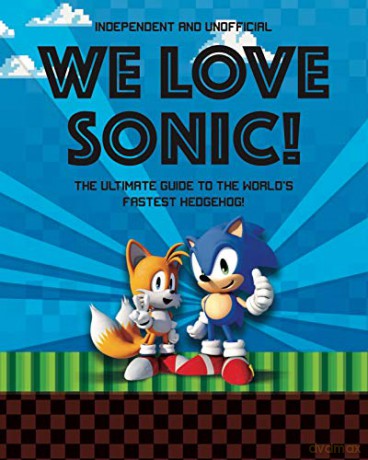 We Love Sonic!: The ultimate guide to the world's fastest hedgehog [KSIĄŻKA]