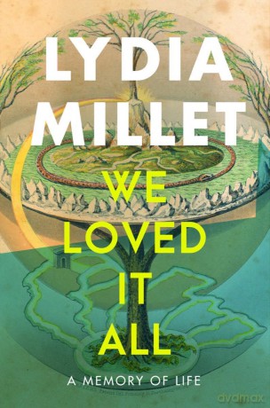 We Loved It All: A Memory of Life - Lydia Millet [KSIĄŻKA]