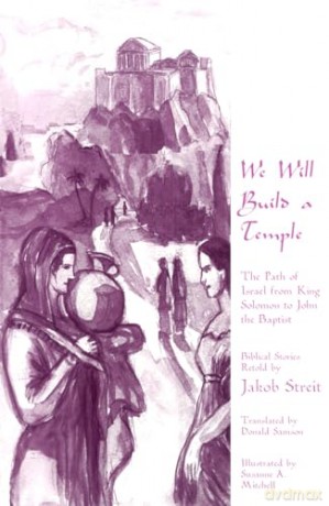 We Will Build a Temple: The Path of Israel from King Solomon to John the Baptist - Jakob Streit [KSIĄŻKA]