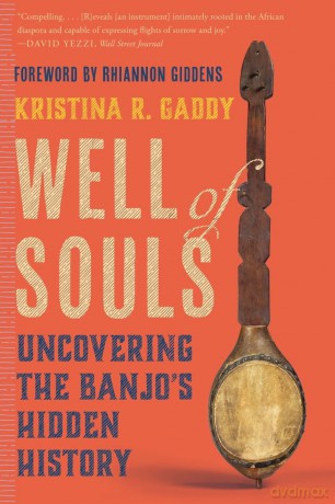 Well of Souls: Uncovering the Banjo's Hidden History - Kristina R. Gaddy [KSIĄŻKA]