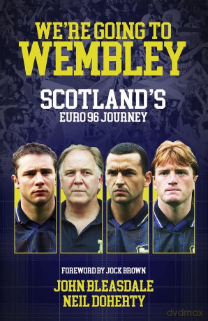 We're Going to Wembley: Scotland's Euro 96 Journey - John Bleasdale [KSIĄŻKA]