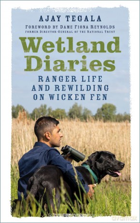 Wetland Diaries: Ranger Life and Rewilding on Wicken Fen - Ajay Tegala [KSIĄŻKA]