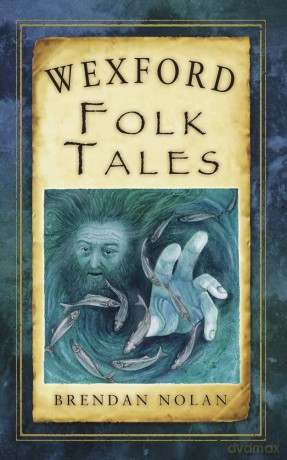 Wexford Folk Tales (Folk Tales: Ireland) - Brendan Nolan [KSIĄŻKA]