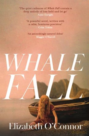Whale Fall: One of the Observer's Top Ten Debuts of 2024 - Elizabeth O'Connor [KSIĄŻKA]