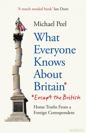 What Everyone Knows About Britain* (*Except The British) - Michael Peel [KSIĄŻKA]
