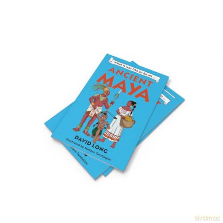 What it was like to be an Ancient Maya: Discover our ancient civilisations with Blue Peter Book Award winner David Long: Book 3 - David Long [KSIĄŻKA]