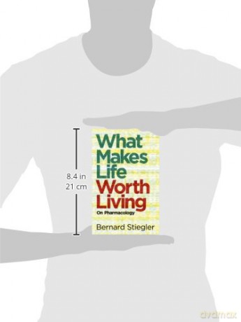 What Makes Life Worth Living: On Pharmacology - Bernard Stiegler [KSIĄŻKA]