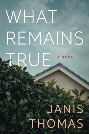 What Remains True: A Novel - Janis Thomas [KSIĄŻKA]