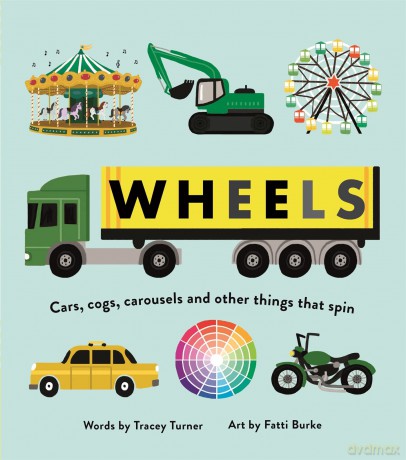 Wheels: Cars, Cogs, Carousels and Other Things That Spin (Wheels/Wings) - Tracey Turner [KSIĄŻKA]