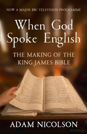 When God Spoke English: The Making of the King James Bible - Adam Nicolson [KSIĄŻKA]