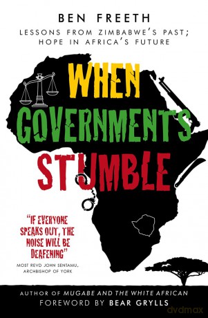 When Governments Stumble: Lessons From Zimbabwe's Past, Hope For Africa's Future: Lessons from Zimbabwe's past, hope in Africa's future - Ben Freeth [KSIĄŻKA]
