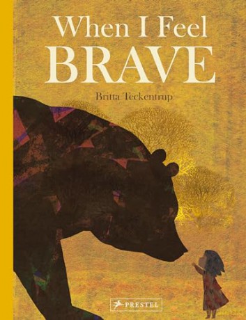 When I Feel Brave - Britta Teckentrup [KSIĄŻKA]